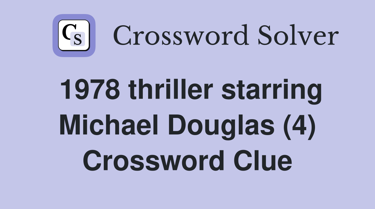 1978 Thriller Starring Michael Douglas (4) - Crossword Clue Answers ...